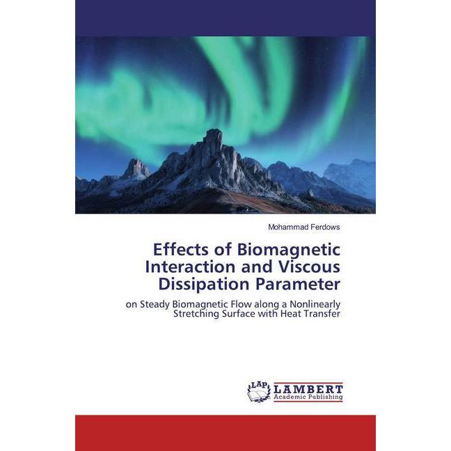 Effects of Biomagnetic Interaction and Viscous Dissipation Parameter, Fachbücher von Mohammad Ferdows
