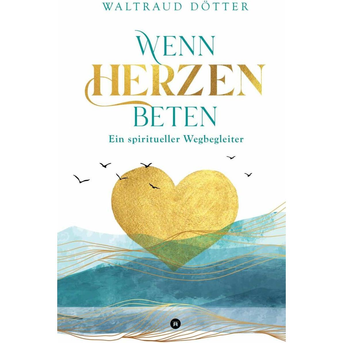 Wenn Herzen beten, Fachbücher von Waltraud Dötter