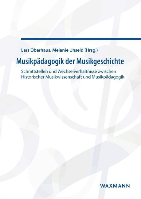 Produktbild Musikpädagogik der Musikgeschichte (Deutsch, Alexander J. Cvetko, Lars Oberhaus, 2016)