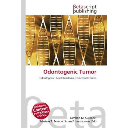 Odontogenic Tumor, Fachbücher von Lambert M. Surhone, Mariam T. Tennoe, Susan F. Henssonow