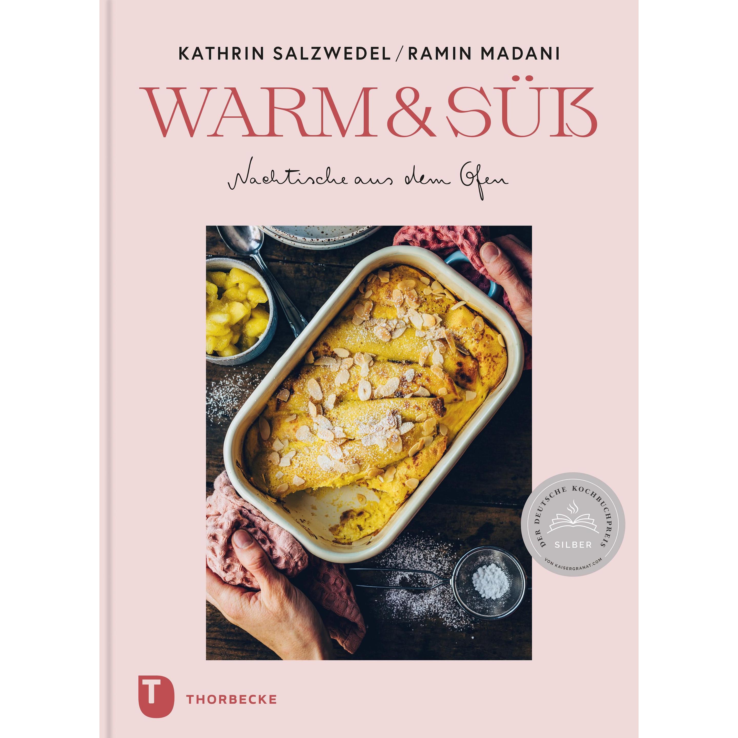 Warm & süss – Nachtische aus dem Ofen, Ratgeber von Ramin Madani, Kathrin Salzwedel