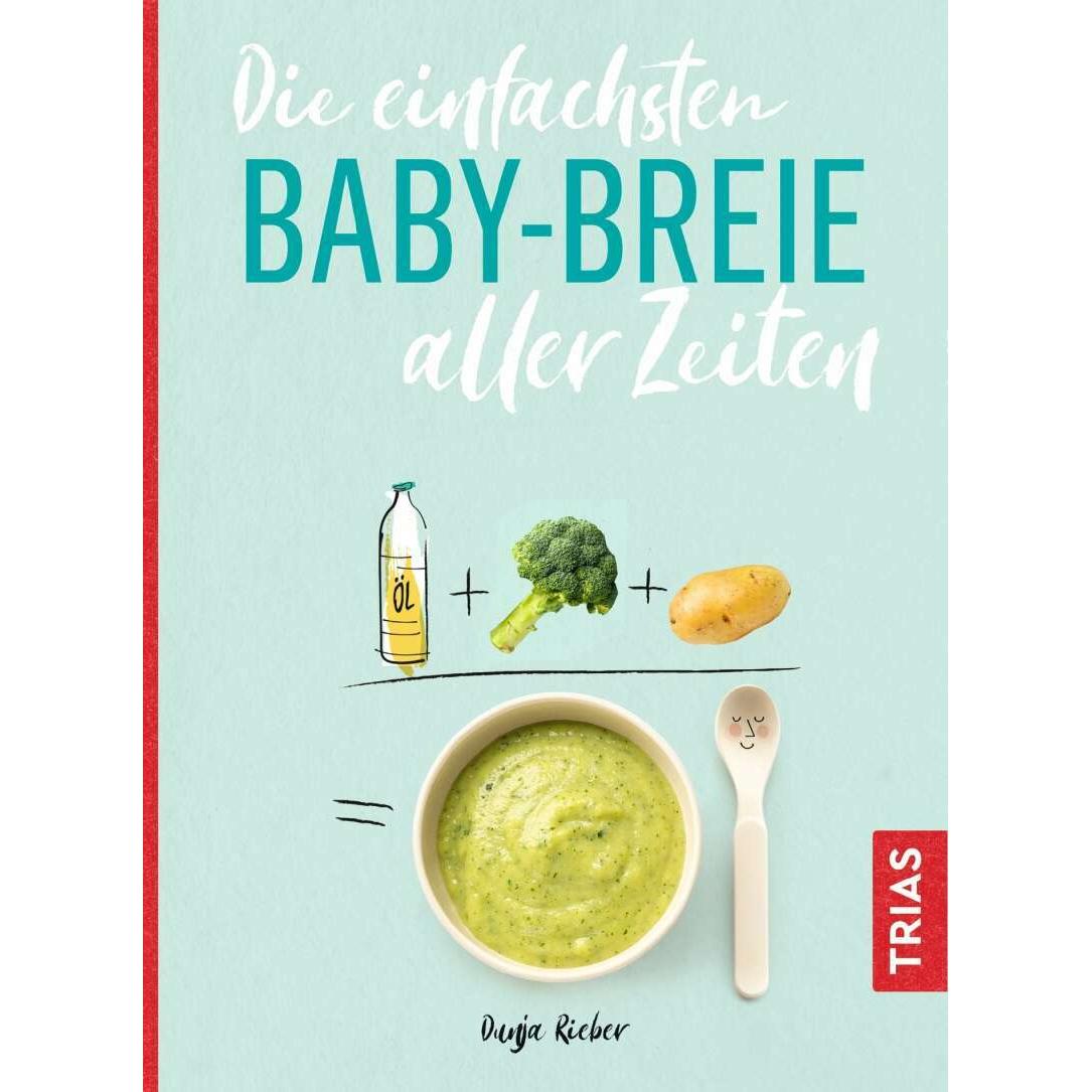 Die einfachsten Babybreie aller Zeiten, Ratgeber von Dunja Rieber