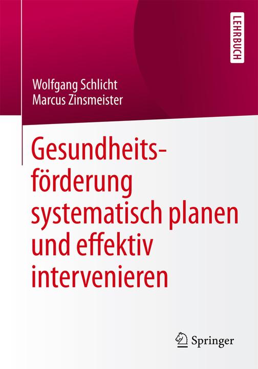 Produktbild Gesundheitsförderung systematisch planen und effektiv intervenieren (Deutsch, Marcus Zinsmeister, Wolfgang Schlicht, 2015)