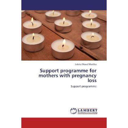 Support programme for mothers with pregnancy loss, Fachbücher von Lebitsi Maud Modiba