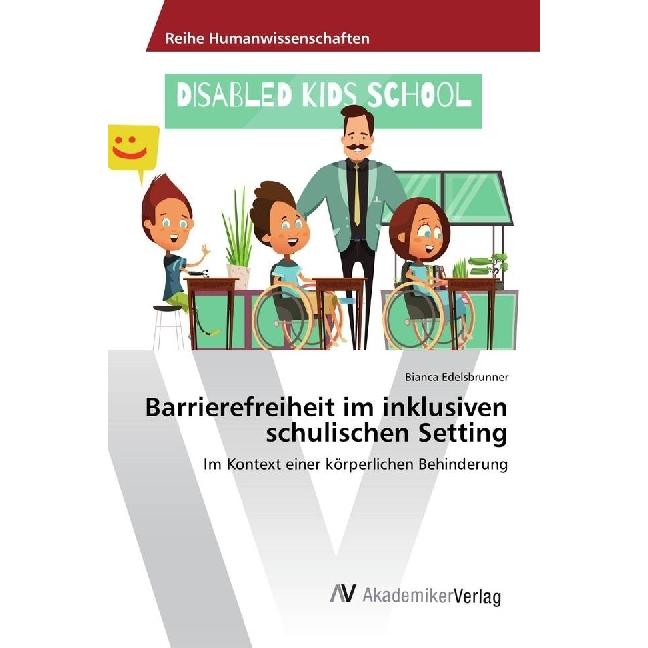 Barrierefreiheit im inklusiven schulischen Setting, Fachbücher von Bianca Edelsbrunner