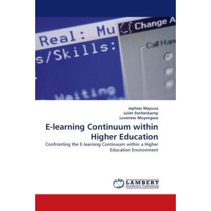 E-learning Continuum within Higher Education, Fachbücher von Juliet Stoltenkamp, Jephias Mapuva, Loveness Muyengwa