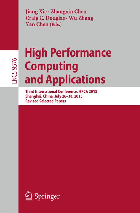 Produktbild High Performance Computing and Applications (Craig C. Douglas, Jiang Xie, Wu Zhang, Yan Chen, Zhangxin Chen, 2016)