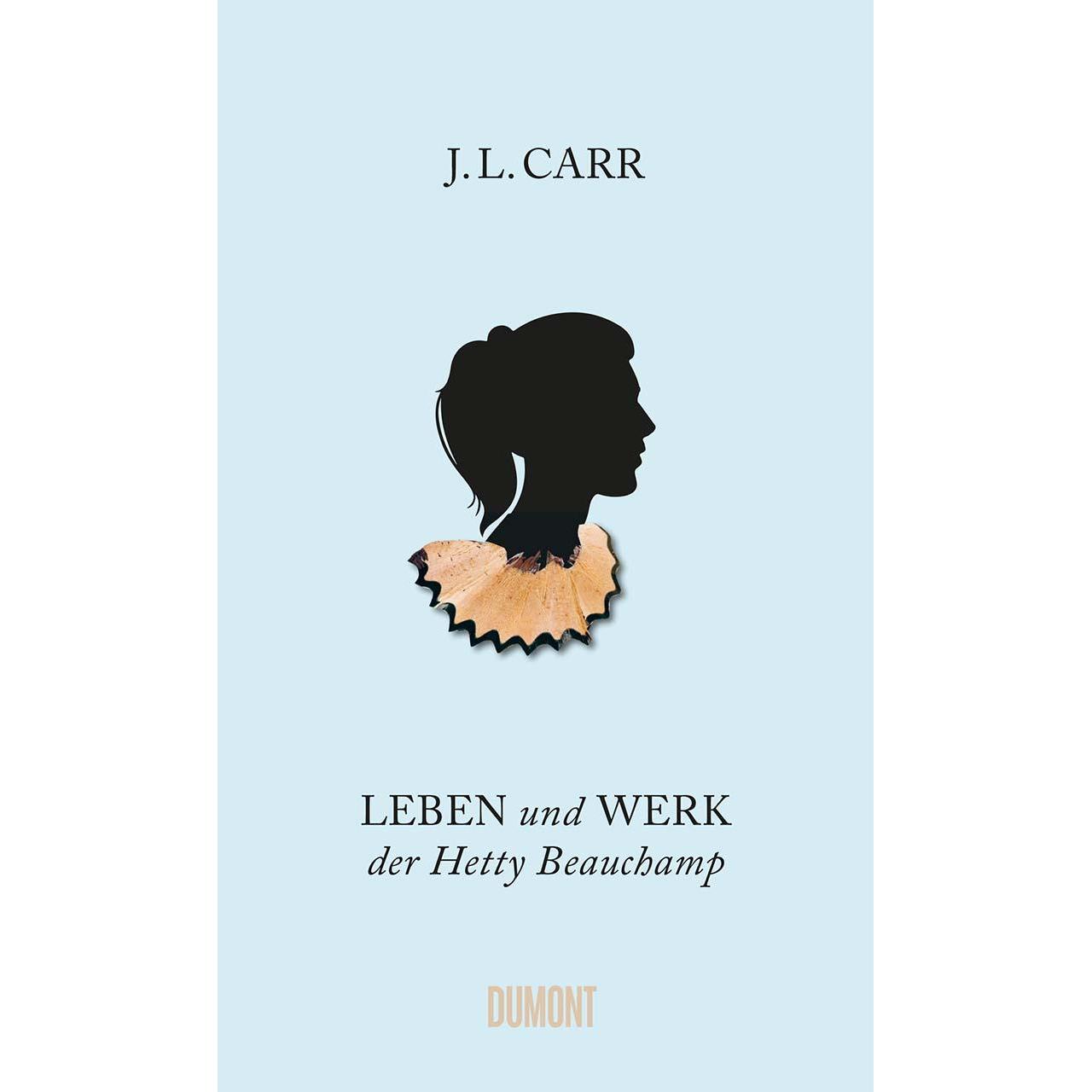 Leben und Werk der Hetty Beauchamp, Belletristik von J.L. Carr