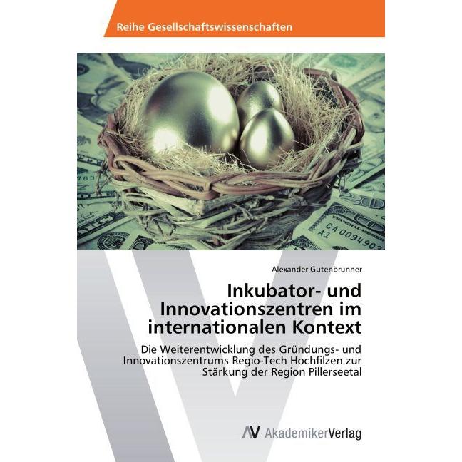 Inkubator- und Innovationszentren im internationalen Kontext, Fachbücher von Alexander Gutenbrunner