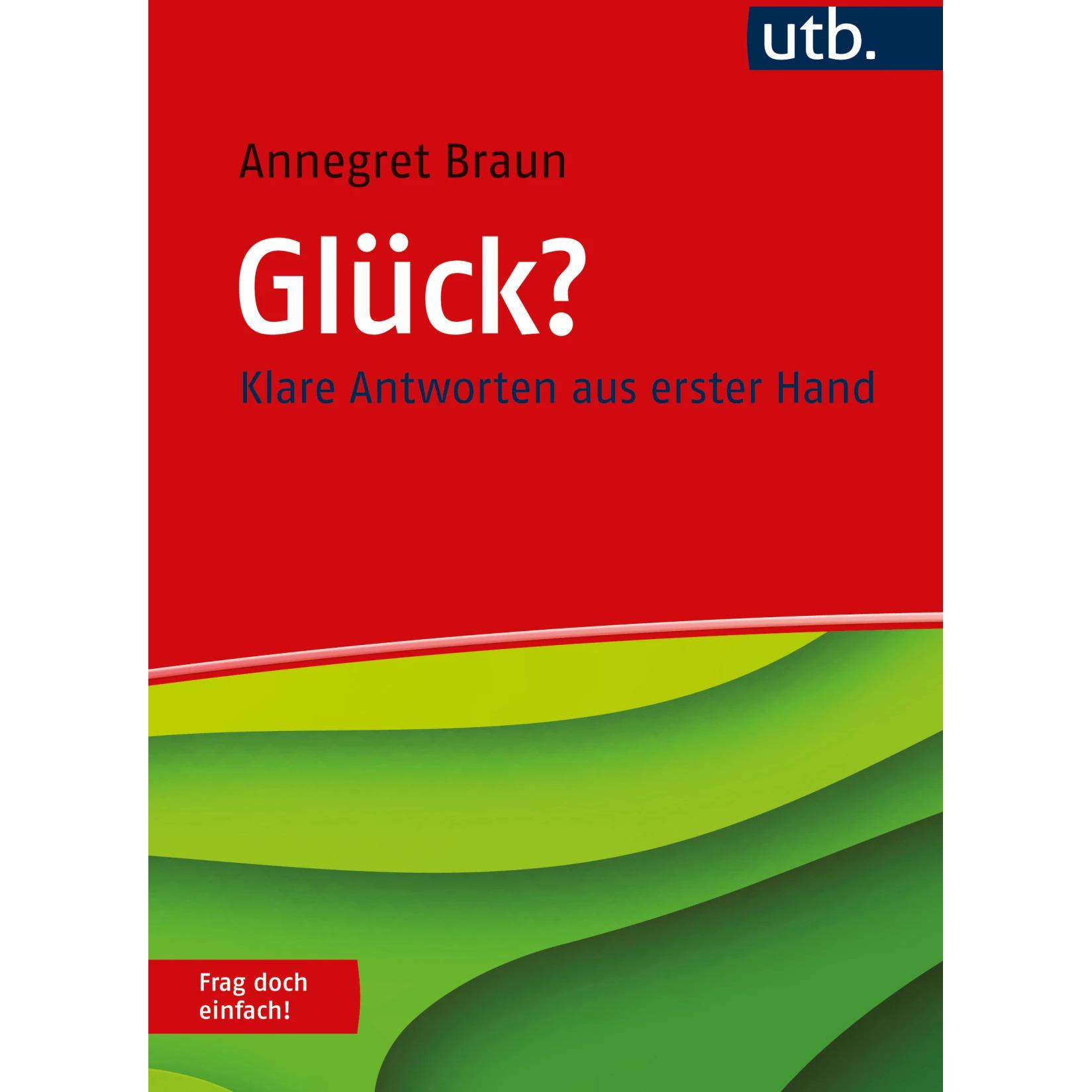 Glück? Frag doch einfach!, Fachbücher von Annegret Braun