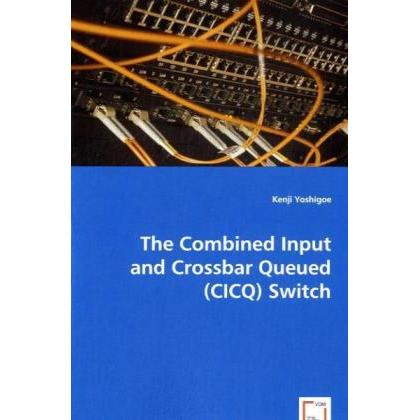 The Combined Input and Crossbar Queued (CICQ) Switch, Fachbücher