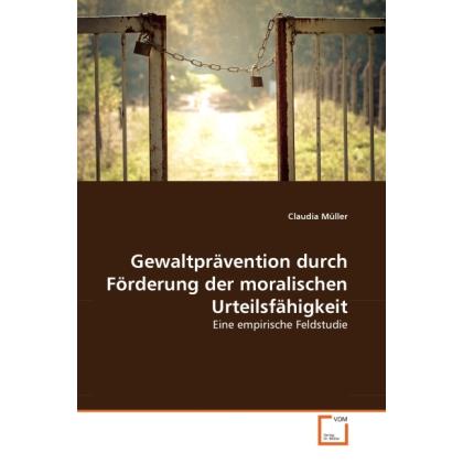 Gewaltprävention durch Förderung der moralischen Urteilsfähigkeit, Fachbücher von Claudia Müller