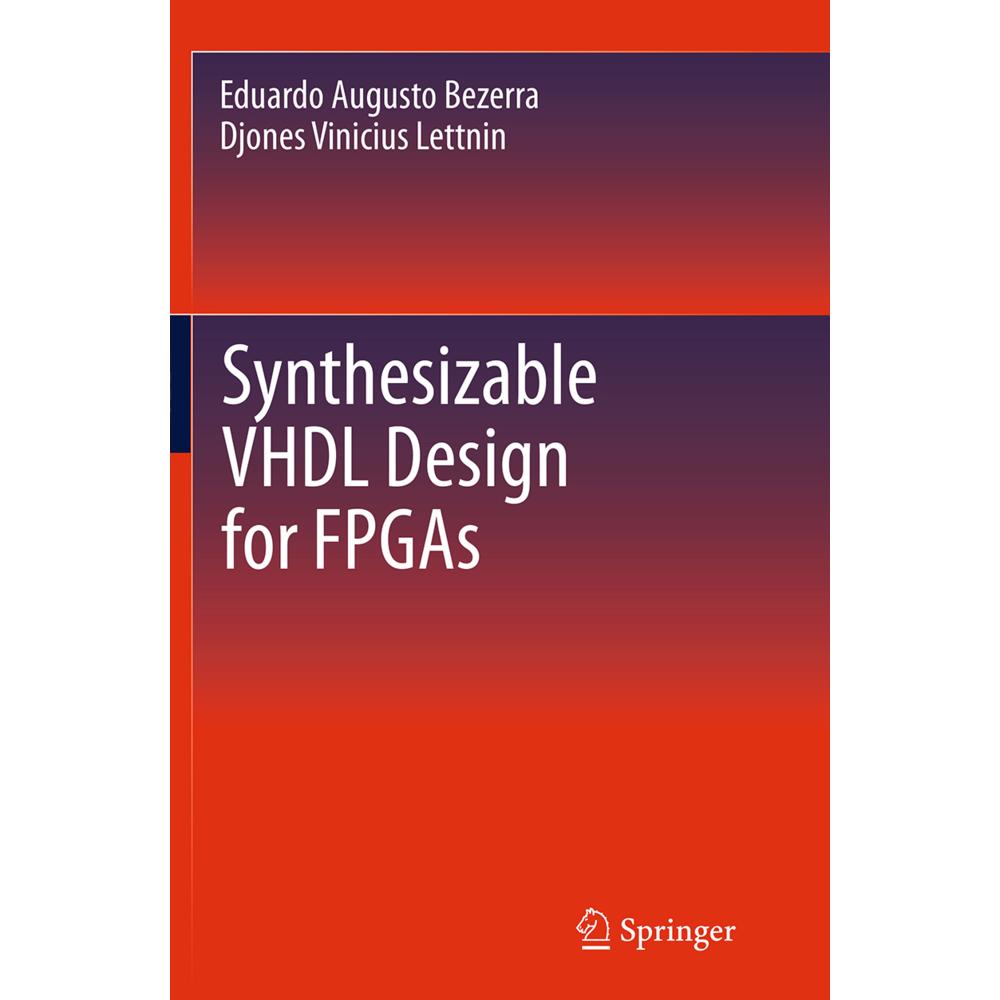 Synthesizable VHDL Design for FPGAs, Fachbücher von Djones Vinicius Lettnin, Eduardo Bezerra