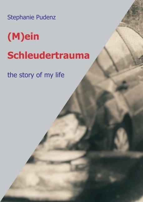 Produktbild (M)ein Schleudertrauma (Deutsch, Stephanie Pudenz, 2016)