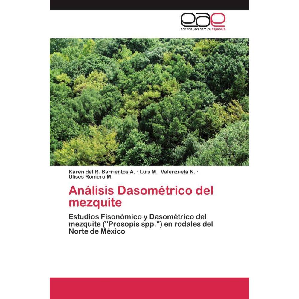 Análisis Dasométrico del mezquite, Fachbücher von Luis M. Valenzuela N., Karen del R. Barrientos A., Ulises Romero M.
