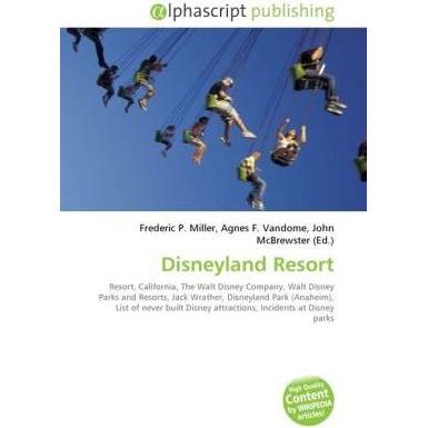 Disneyland Resort, Ratgeber von Agnes F. Vandome, Frederic P. Miller, John McBrewster