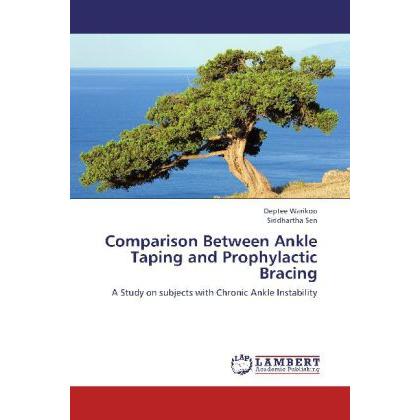 Comparison Between Ankle Taping and Prophylactic Bracing, Fachbücher von Deptee Warikoo, Siddhartha Sen