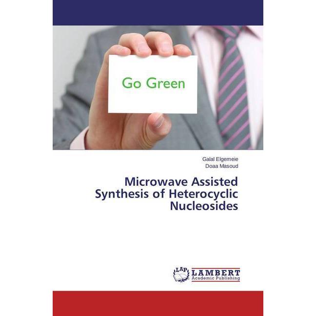 Microwave Assisted Synthesis of Heterocyclic Nucleosides, Fachbücher von Galal Elgemeie, Doaa Masoud