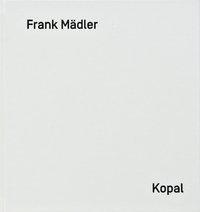 Produktbild Frank Mädler. Kopal (Deutsch, Insa Wilke, 2013)
