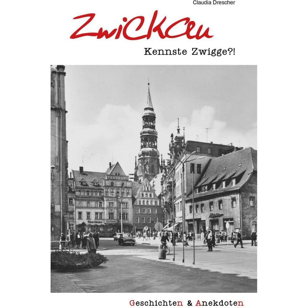 Geschichten und Anekdoten aus Zwickau, Fachbücher von Claudia Drescher