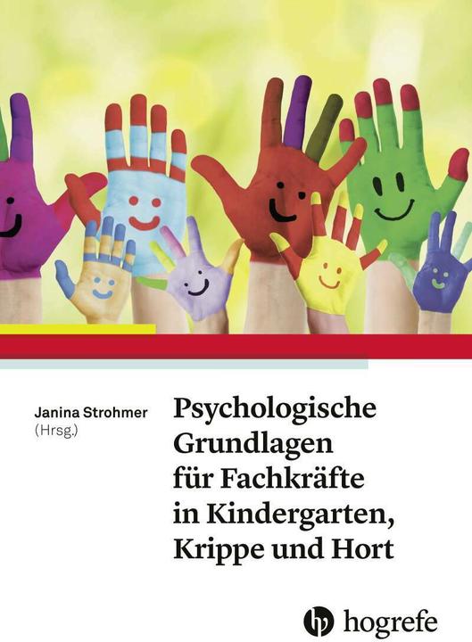 Produktbild Psychologische Grundlagen für Fachkräfte in Kindergarten, Krippe und Hort (Deutsch, Janina Strohmer, 2018)