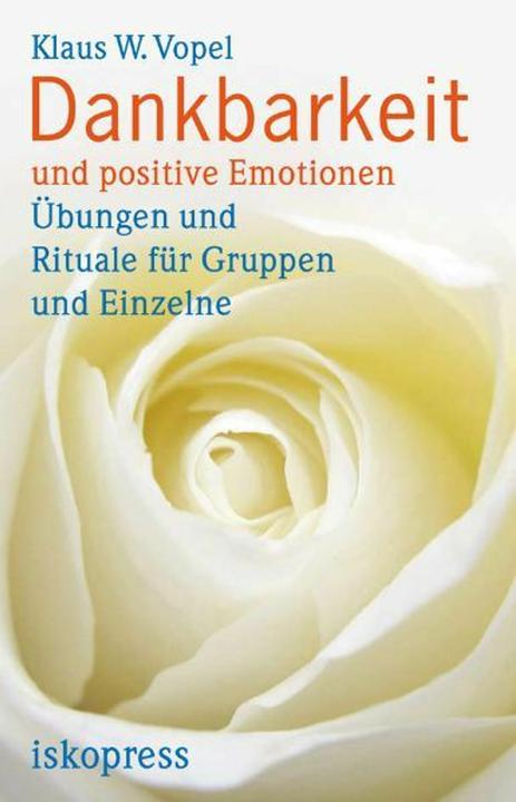 Produktbild Dankbarkeit und positive Emotionen (Deutsch, Klaus W Vopel, Klaus W. Vopel, 2012)