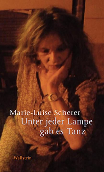 Produktbild Unter jeder Lampe gab es Tanz (Deutsch, Marie-Luise Scherer, 2014)