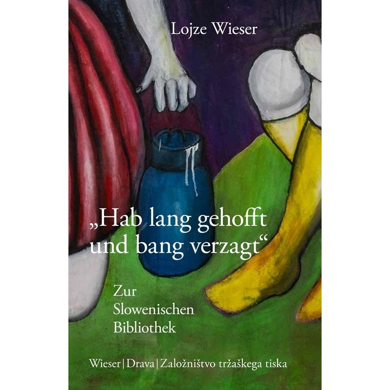 Wieser:Hab lang gehofft und bang verza, Belletristik von Lojze Wieser