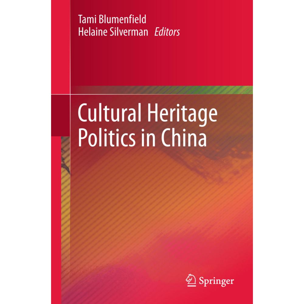Cultural Heritage Politics in China, Fachbücher von Helaine Silverman, Tami Blumenfield