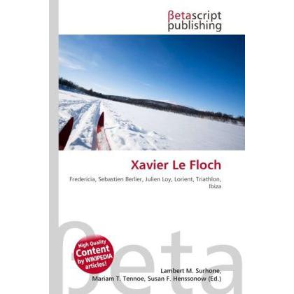 Xavier Le Floch, Ratgeber von Lambert M. Surhone, Mariam T. Tennoe, Susan F. Henssonow