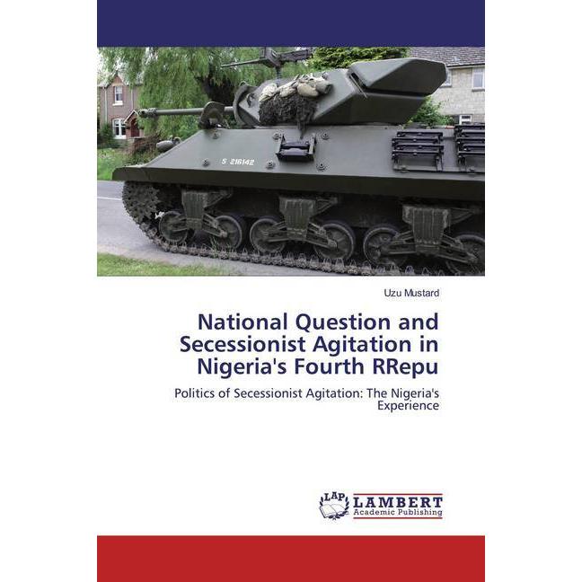 National Question and Secessionist Agitation in Nigeria's Fourth RRepu, Fachbücher von Uzu Mustard