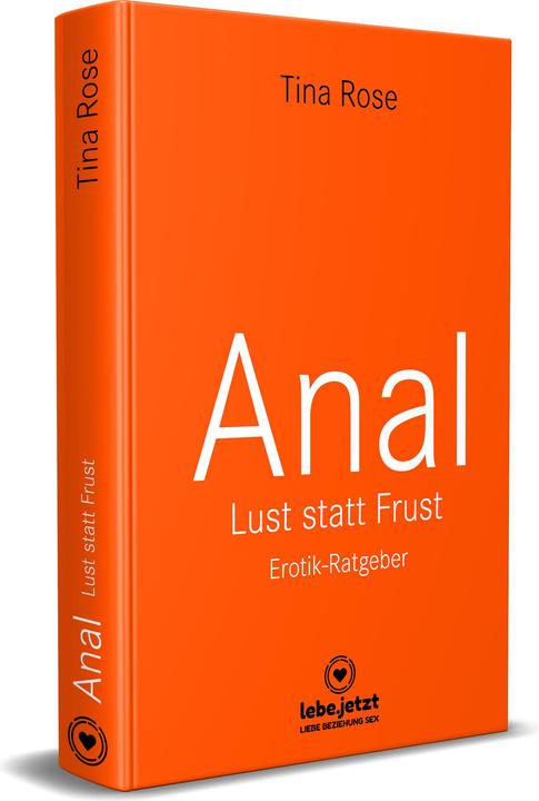 Produktbild Anal - Lust statt Frust | Erotik Ratgeber (Lust, Tabulos, Wild) (Deutsch, Tina Rose, 2017)