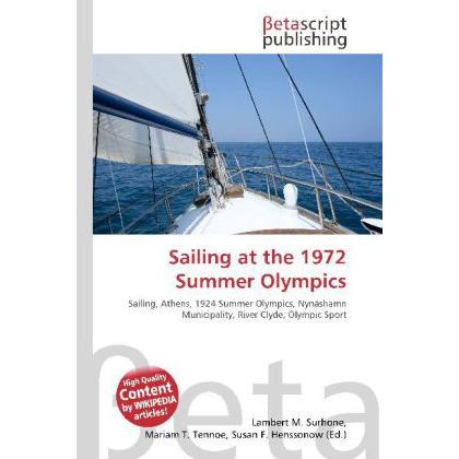Sailing at the 1972 Summer Olympics, Ratgeber von Lambert M. Surhone, Mariam T. Tennoe, Susan F. Henssonow