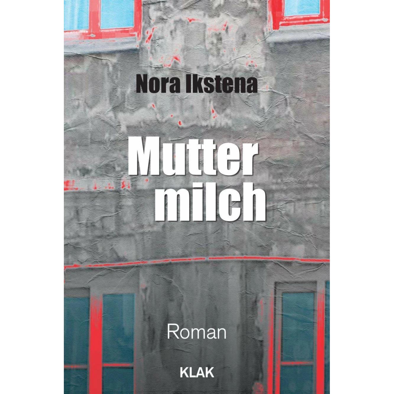 Muttermilch, Belletristik von Nicole Nau, Nora Ikstena