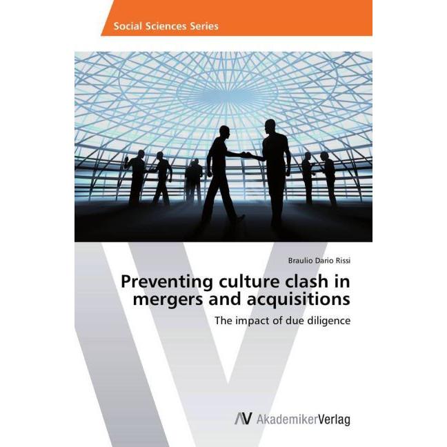 Preventing culture clash in mergers and acquisitions, Fachbücher von Braulio Dario Rissi