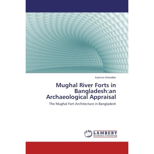 Mughal River Forts in Bangladesh:an Archaeological Appraisal, Fachbücher