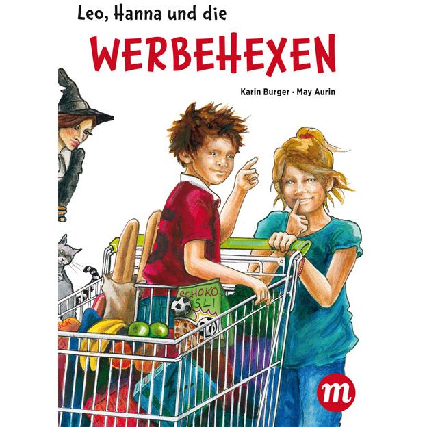 Leo, Hanna & die Werbehexen, Kinderbücher von Karin Burger