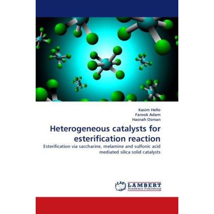 Heterogeneous catalysts for esterification reaction, Fachbücher von Farook Adam, Hasnah Osman, Kasim Hello