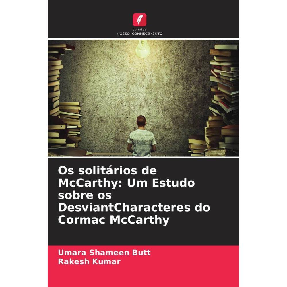 Os solitários de McCarthy: Um Estudo sobre os DesviantCharacteres do Cormac McCarthy, Fachbücher von Umara Shameen Butt,...