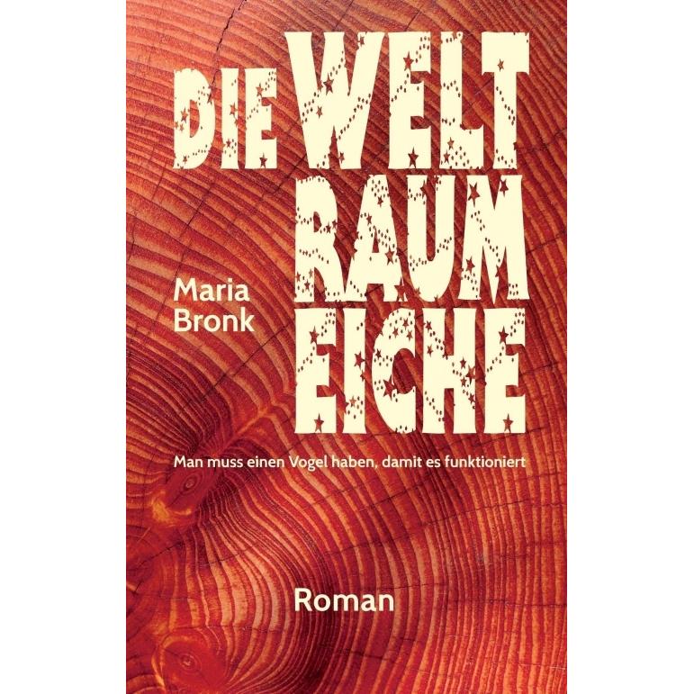 Die Weltraumeiche, Belletristik von Maria Bronk