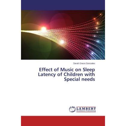 Effect of Music on Sleep Latency of Children with Special needs, Fachbücher