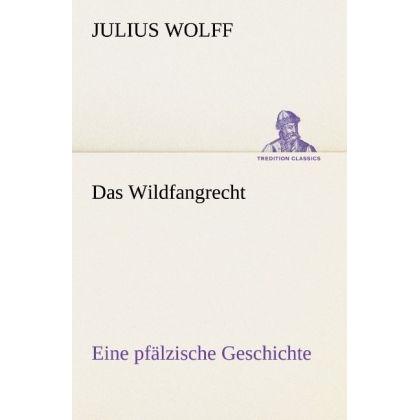 Tredition Das Wildfangrecht (Julius Wolff, Deutsch), Sonstige Literatur