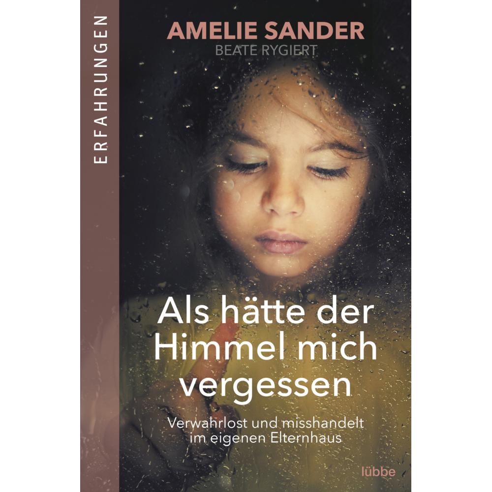 Als hätte der Himmel mich vergessen, Belletristik von Amelie Sander, Beate Rygiert