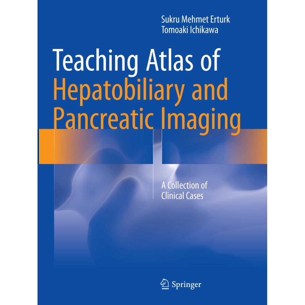 Teaching Atlas of Hepatobiliary and Pancreatic Imaging, Fachbücher von Tomoaki Ichikawa, Sukru Mehmet Erturk
