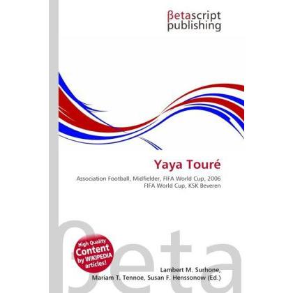 Yaya Touré, Ratgeber von Lambert M. Surhone, Mariam T. Tennoe, Susan F. Henssonow