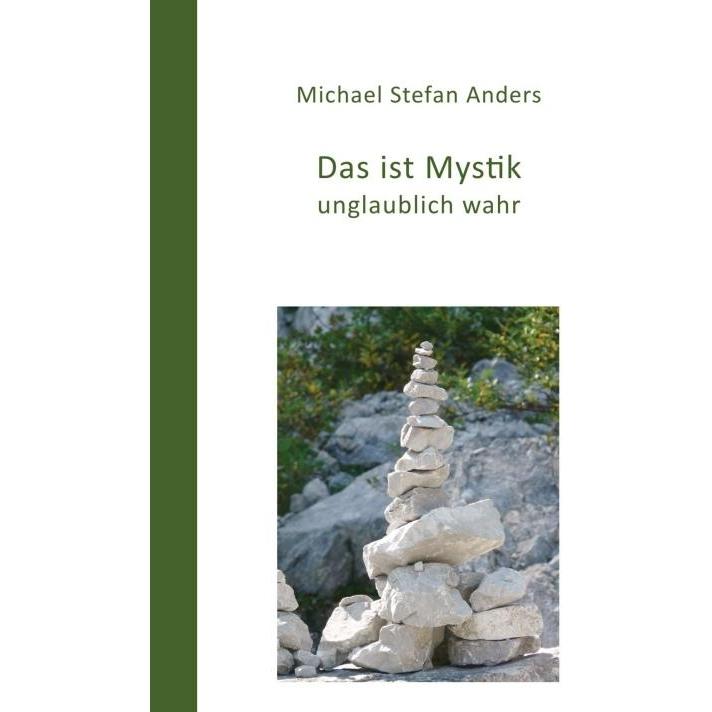 Das ist Mystik, unglaublich wahr!, Fachbücher von Michael Stefan Anders
