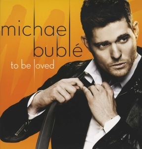 To Be Loved (Michael Bubl�, 2013)