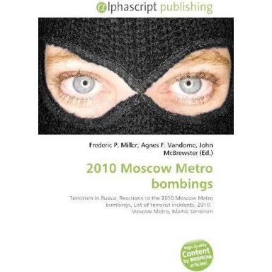 2010 Moscow Metro bombings, Fachbücher von Agnes F. Vandome, Frederic P. Miller, John McBrewster