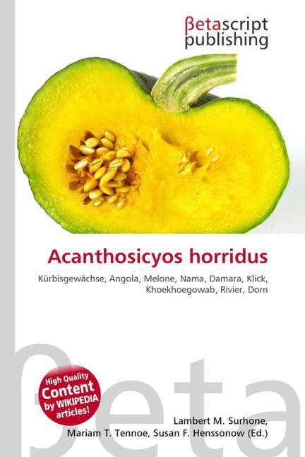 Produktbild Acanthosicyos horridus (Deutsch, Lambert M. Surhone, Miriam T. Timpledon, Susan F. Marseken, 2010)