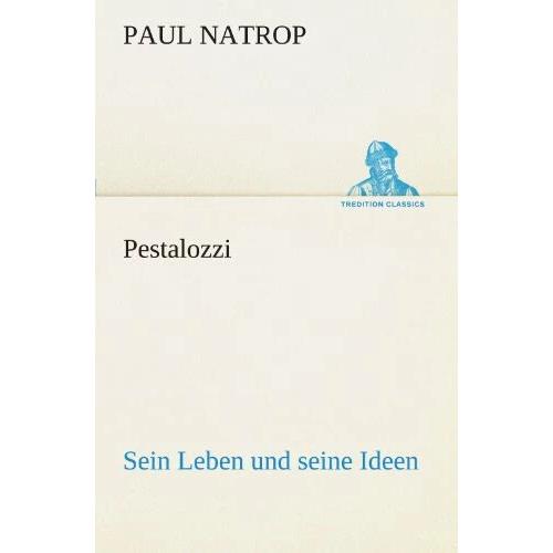 Tredition Pestalozzi. Sein Leben und seine Ideen (Paul Natrop, Deutsch), Sonstige Literatur